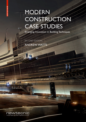 Modern Construction Case Studies: Emerging Innovation in Building Techniques - Watts, Andrew