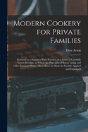 Modern Cookery for Private Families: Reduced to a System of Easy Practice, in a Series of Carefully Tested Receipts, in Which the Principles of Baron Liebig and Other Eminent Writers Have Been As Much As Possible Applied and Explained