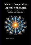 Modern Cooperative Agents with MARL: Solving Real-World Problems with Intelligent Multi-Agent Teams