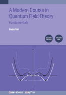 Modern Course in Quantum Field Theory, Volume 1: Fundamentals