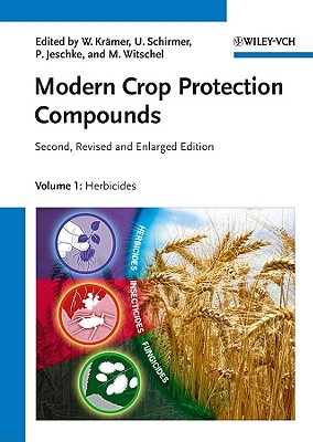 Modern Crop Protection Compounds: 3 Volume Set - Krmer, Wolfgang (Editor), and Schirmer, Ulrich (Editor), and Jeschke, Peter (Editor)