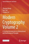 Modern Cryptography Volume 2: A Classical Introduction to Informational and Mathematical Principle