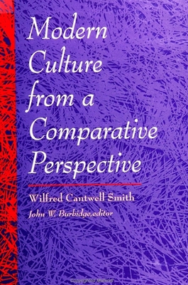 Modern Culture from a Comparative Perspective - Smith, Wilfred Cantwell, and Burbidge, John W (Editor)