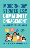Modern-Day Strategies for Community Engagement: How to Effectively Build Bridges Between People and the Bottom Line