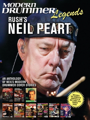 Modern Drummer Legends: Rush's Neil Peart - An Anthology of Neil's Modern Drummer Cover Stories - Frangioni, David, and Peart, Neil