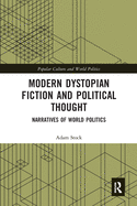 Modern Dystopian Fiction and Political Thought: Narratives of World Politics