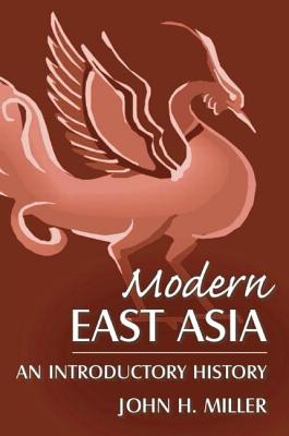 Modern East Asia: An Introductory History: An Introductory History - Miller, John H