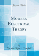 Modern Electrical Theory (Classic Reprint)