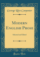 Modern English Prose: Selected and Edited (Classic Reprint)