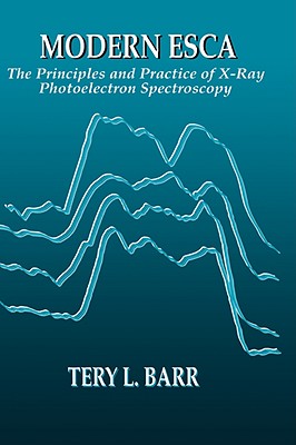 Modern Escathe Principles and Practice of X-Ray Photoelectron Spectroscopy - Barr, Tery L, and Barr, Barr L