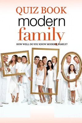 Modern Family Quiz Book: How Well Do You Know Modern Family?: The Ultimate 'Modern Family' Trivia - Davis, Lavonne