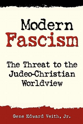 Modern Fascism: The Threat to the Judeo-Christian View - Veith, Gene Edward
