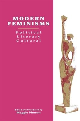 Modern Feminisms: Political, Literary, Cultural - Humm, Maggie, Professor (Editor)