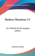 Modern Flirtations V1: Or a Month at Harrowgate (1841)