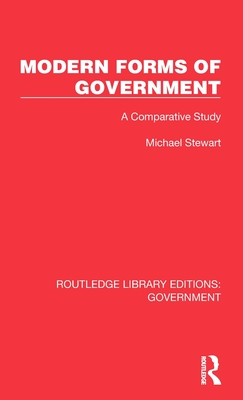 Modern Forms of Government: A Comparative Study - Stewart, Michael