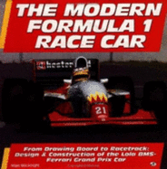 Modern Formula One Race Car: From Concept to Competition, Design and Development of the Lola Bms-Ferrari Grand Prix Car - Macknight, Nigel