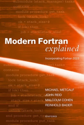 Modern Fortran Explained: Incorporating Fortran 2023 - Metcalf, Michael, Mr., and Reid, John, Dr., and Cohen, Malcolm, Mr.