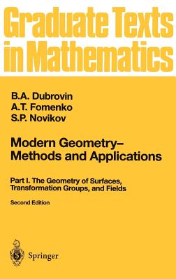 Modern Geometry -- Methods and Applications: Part I: The Geometry of Surfaces, Transformation Groups, and Fields - Burns, R G (Translated by), and Dubrovin, B a, and Fomenko, A T