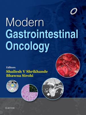 Modern GI Oncology - Shrikhande, Shailesh V, M.S., M.D. (Editor), and Sirohi, Bhawna (Editor)