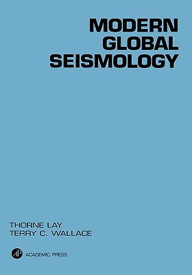 Modern Global Seismology: Volume 58 - Lay, Thorne, and Wallace, Terry C