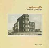 Modern Greetings/Moderne Grube: Photographed Architecture on Picture Postcards 1919-1939/Fotografierte Architektur Auf Ansichtskarten 1919-1939