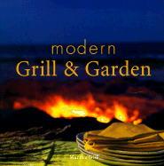 Modern Grill & Garden - Gill, Martha (Introduction by), and Newton, Brad (Photographer), and Doty, Shaun (Contributions by)