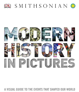 Modern History in Pictures: A Visual Guide to the Events That Shaped Our World - Grant, R G, and Regan, Sally, and Kennedy, Susan