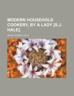 Modern Household Cookery, by a Lady [S.J. Hale].