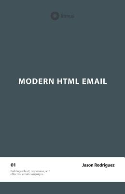 Modern HTML Email (Second Edition) - Rodriguez, Jason