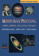 Modern Image Processing: Warping, Morphing and Classical Techniques - Watkins, Christopher