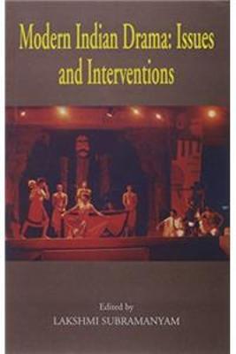 Modern Indian Drama: Issues & Interventions August/Septembor/October Release - Subramanyam, Lakshmi