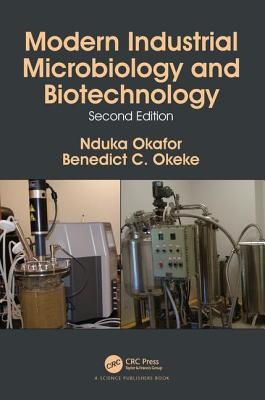 Modern Industrial Microbiology and Biotechnology - Okafor, Nduka, and Okeke, Benedict C