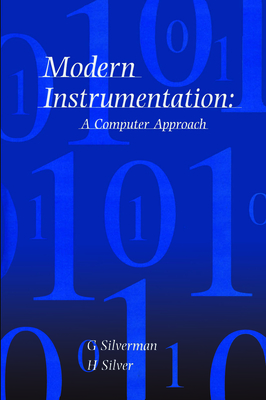Modern Instrumentation: A Computer Approach - Silverman, G, and Silver, H