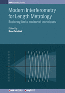 Modern Interferometry for Length Metrology: Exploring limits and novel techniques