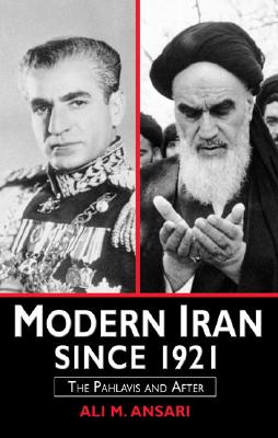 Modern Iran since 1921: The Pahlavis and After - Ansari, Ali