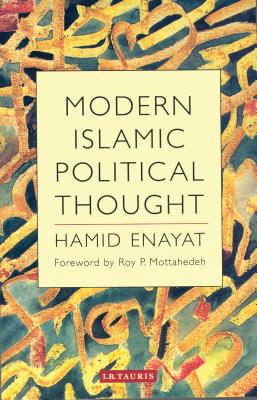 Modern Islamic Political Thought - Enayat, Hamid, and Mottahedeh, Roy (Foreword by)