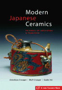 Modern Japanese Ceramics: Pathways of Innovation & Tradition - Crueger, Anneliese, and Crueger, Wulf, and Ito, Saeko