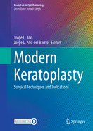 Modern Keratoplasty: Surgical Techniques and Indications