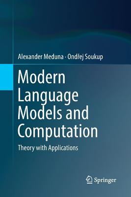 Modern Language Models and Computation: Theory with Applications - Meduna, Alexander, and Soukup, Ond ej