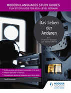 Modern Languages Study Guides: Das Leben der Anderen: Film Study Guide for AS/A-Level German