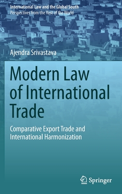 Modern Law of International Trade: Comparative Export Trade and International Harmonization - Srivastava, Ajendra