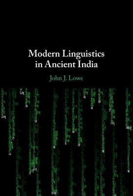 Modern Linguistics in Ancient India - Lowe, John J.