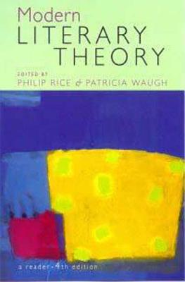 Modern Literary Theory a Reader 4e - Waugh, Patricia (Editor), and Rice, Philip (Editor)