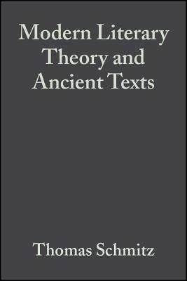 Modern Literary Theory and Ancients Text - Schmitz, Thomas