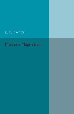 Modern Magnetism - Bates, L. F.