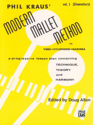 Modern Mallet Method, Bk 1: A Progressive Lesson Plan Combining Technique, Theory, and Harmony - Kraus, Phil, and Allan, Doug