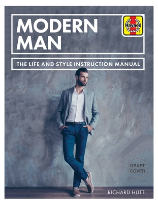 Modern Man: The life and style instruction manual - Hutt, Richard