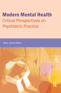 Modern Mental Health: Critical Perspectives on Psychiatric Practice