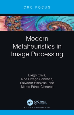 Modern Metaheuristics in Image Processing - Oliva, Diego, and Ortega-Snchez, Noe, and Hinojosa, Salvador