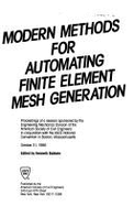 Modern Methods for Automating Finite Element Mesh Generation: Proceedings of a Session Sponsored by the Engineering Mechanics Division of the American - Baldwin, Kenneth (Editor), and American Society of Civil Engineers